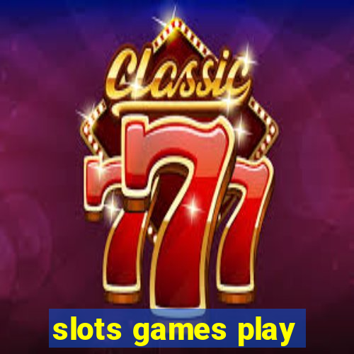 slots games play