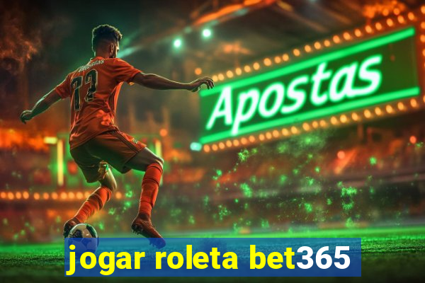 jogar roleta bet365