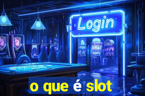 o que é slot