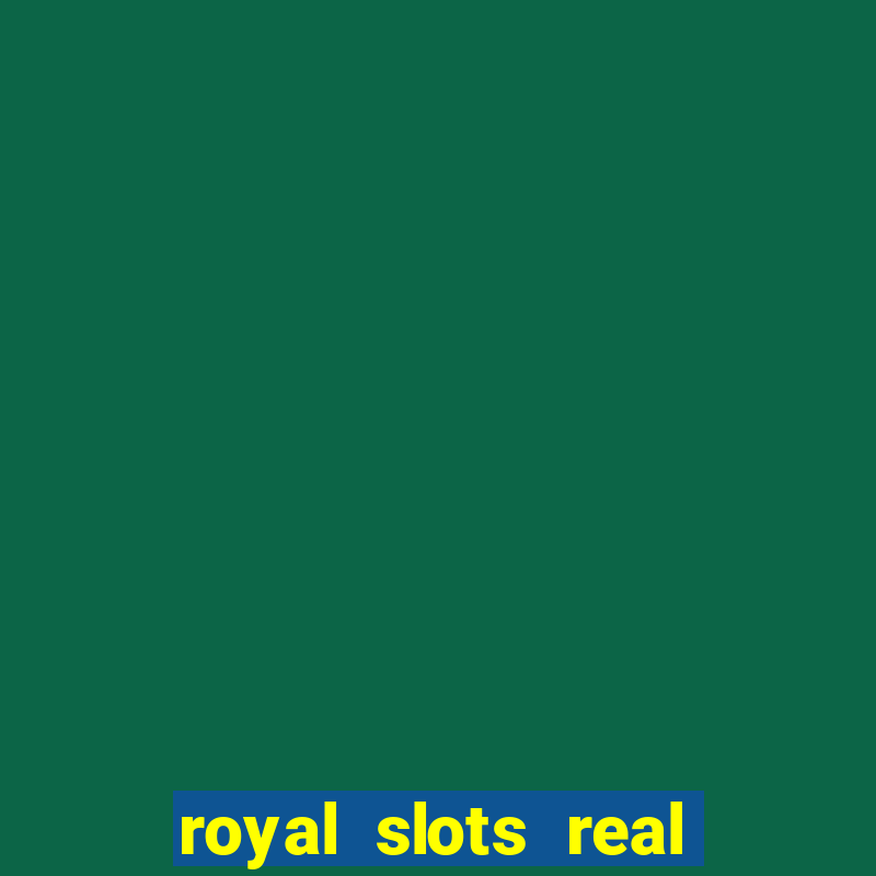 royal slots real money login