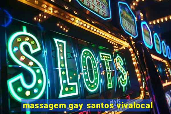 massagem gay santos vivalocal