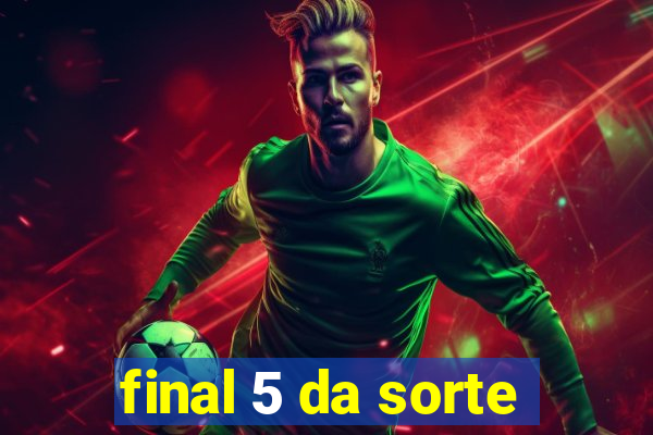 final 5 da sorte