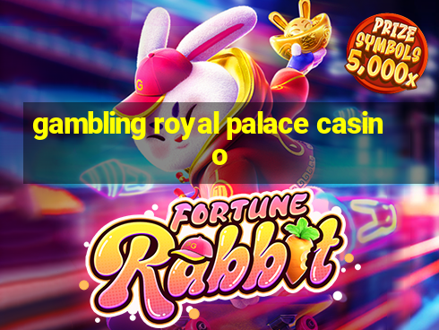 gambling royal palace casino