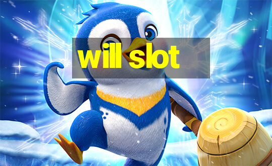 will slot