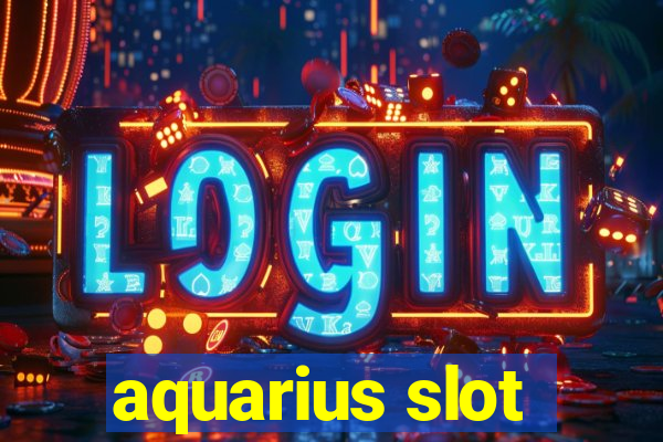 aquarius slot