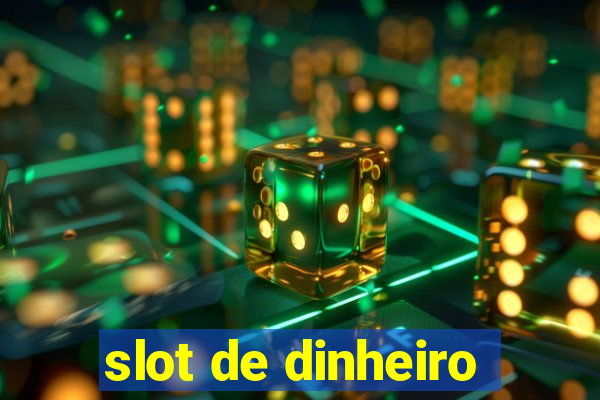 slot de dinheiro