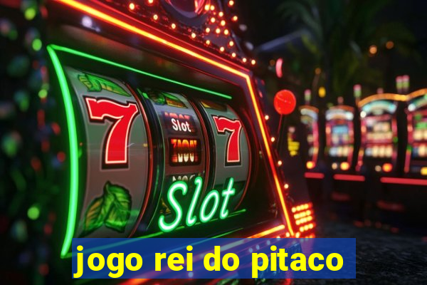 jogo rei do pitaco