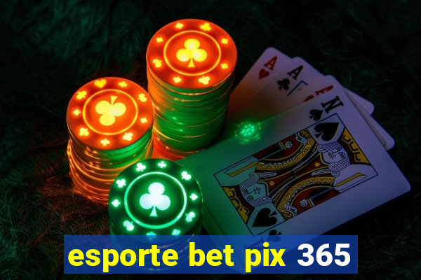 esporte bet pix 365