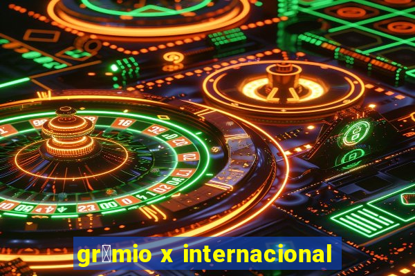 gr锚mio x internacional