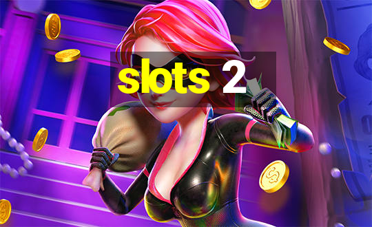 slots 2