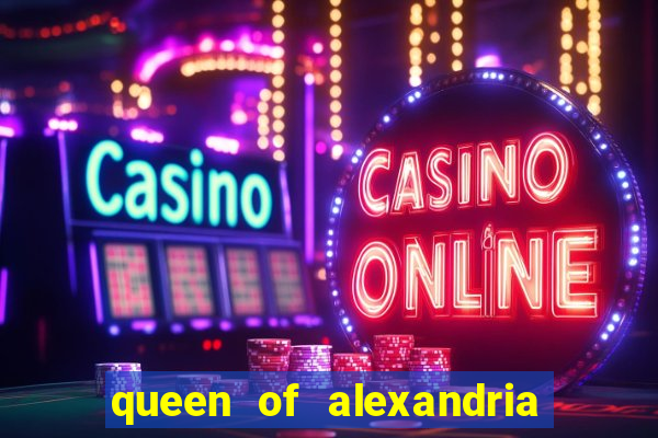 queen of alexandria como jogar