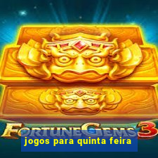 jogos para quinta feira