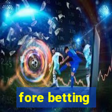 fore betting