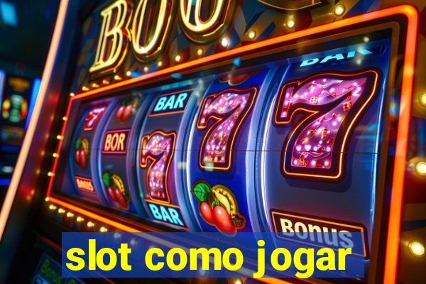 slot como jogar