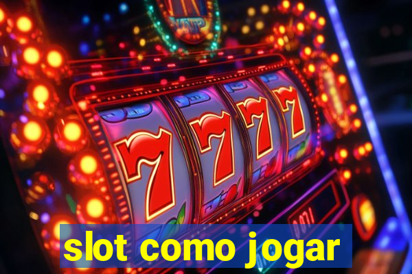 slot como jogar