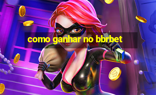 como ganhar no bbrbet