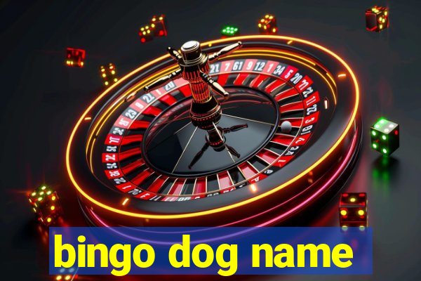 bingo dog name