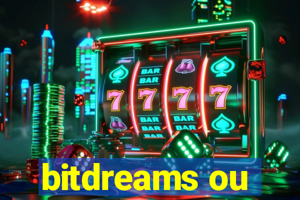 bitdreams ou