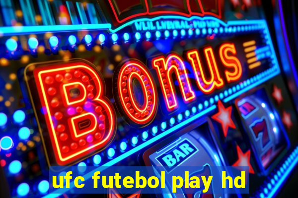 ufc futebol play hd