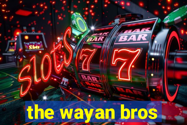 the wayan bros