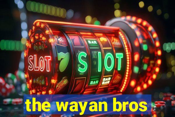 the wayan bros