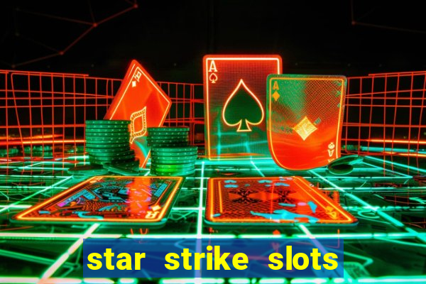 star strike slots ca?a níqueis