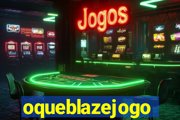 oqueblazejogo