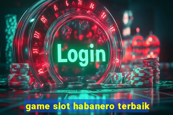 game slot habanero terbaik