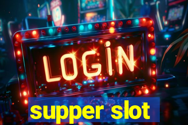 supper slot