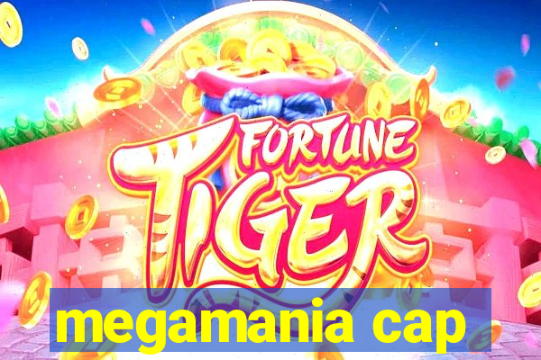 megamania cap