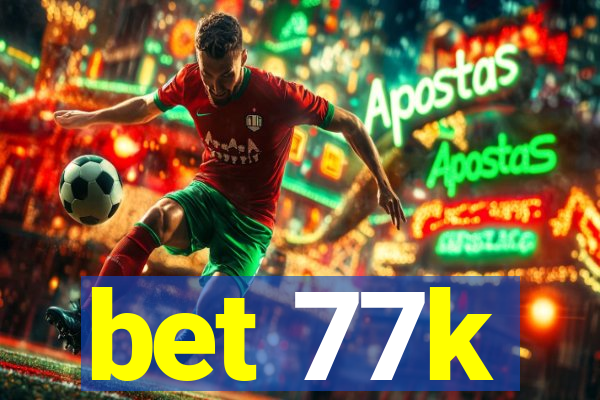 bet 77k