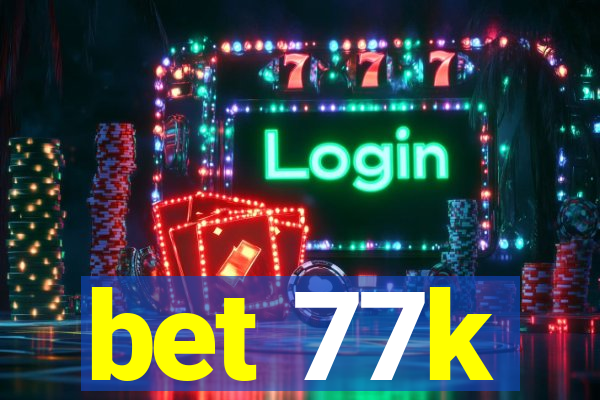 bet 77k