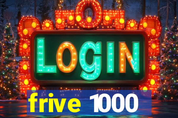 frive 1000