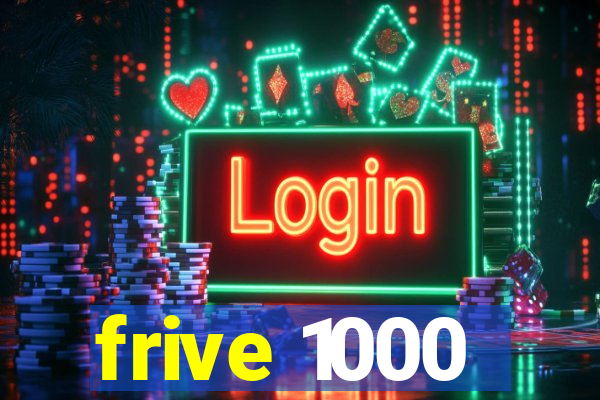 frive 1000