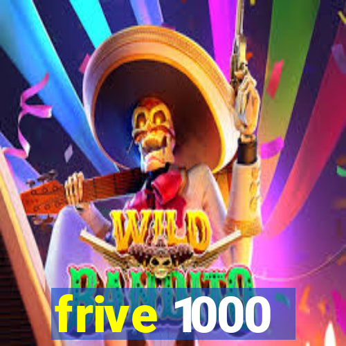 frive 1000