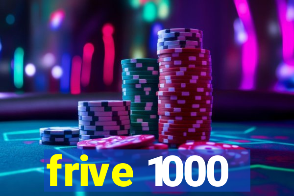 frive 1000