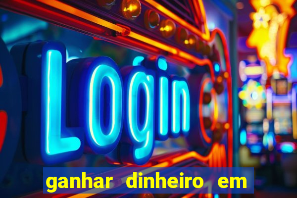 ganhar dinheiro em jogos online