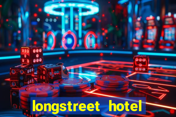 longstreet hotel and casino