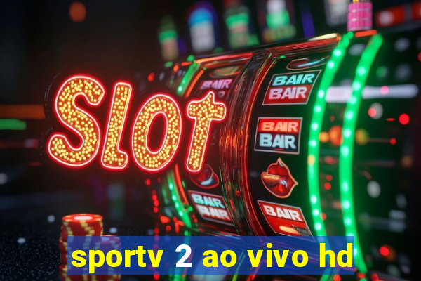 sportv 2 ao vivo hd