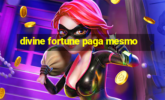 divine fortune paga mesmo