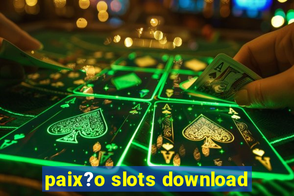 paix?o slots download