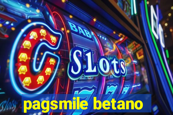 pagsmile betano