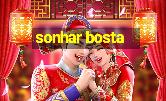 sonhar bosta