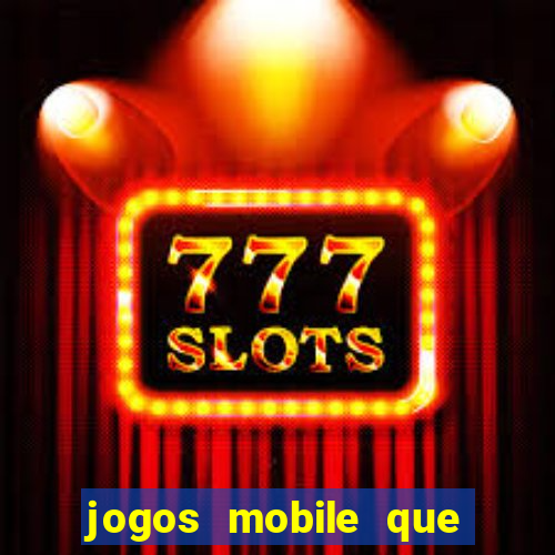 jogos mobile que d?o dinheiro