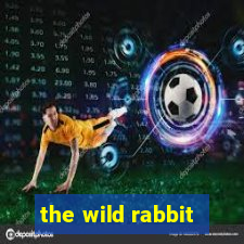 the wild rabbit