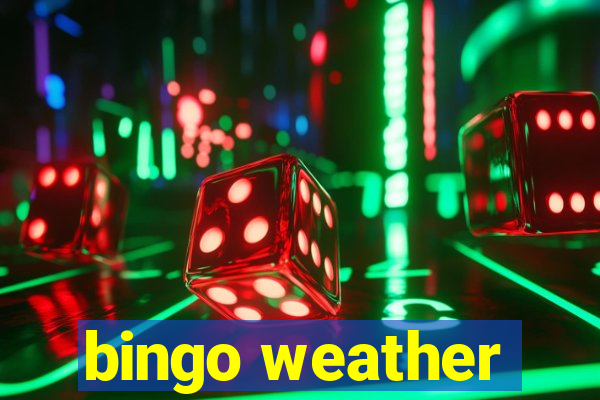 bingo weather