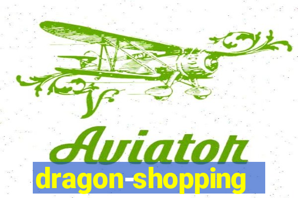 dragon-shopping