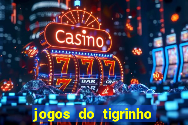 jogos do tigrinho é legalizado