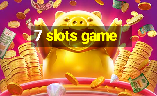 7 slots game