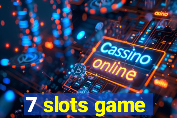 7 slots game